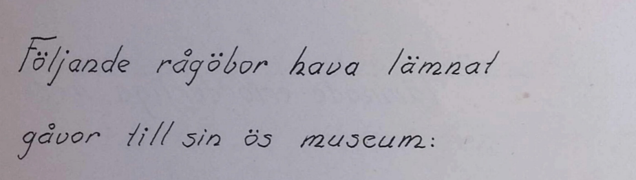 Följande rågöbor hava lämnat gåvor till sin ös museum